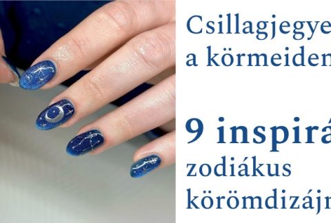 Csillagjegyek a körmeiden - 9 inspiráló zodiákus körömdizájn