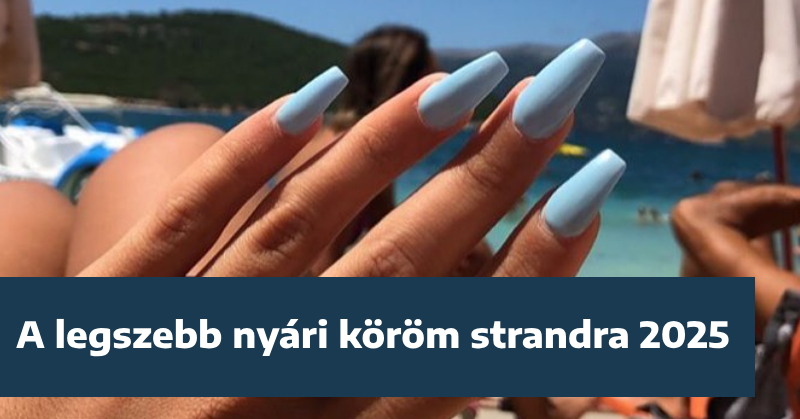 A legszebb nyári köröm strandra