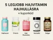 5 legjobb hajvitamin hajhullásra amit tényleg érdemes kipróbálni + kuponkód