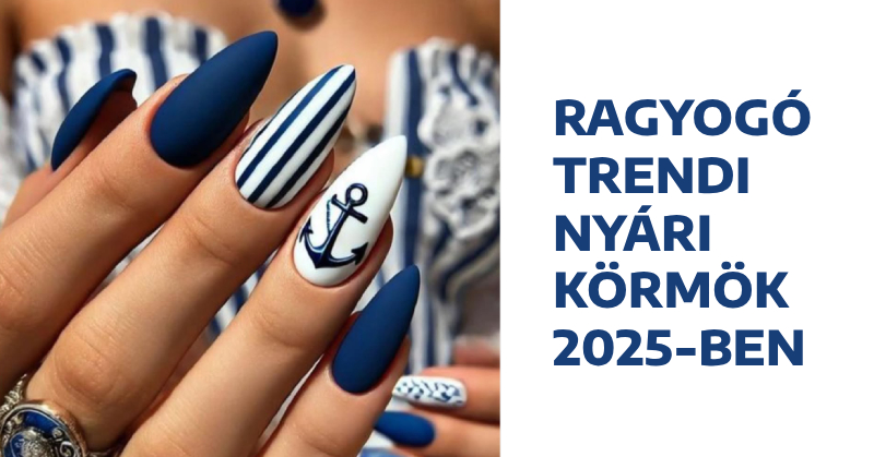 Ragyogó trendi nyári körmök